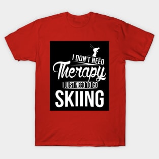 I just need to go skiing (black) T-Shirt